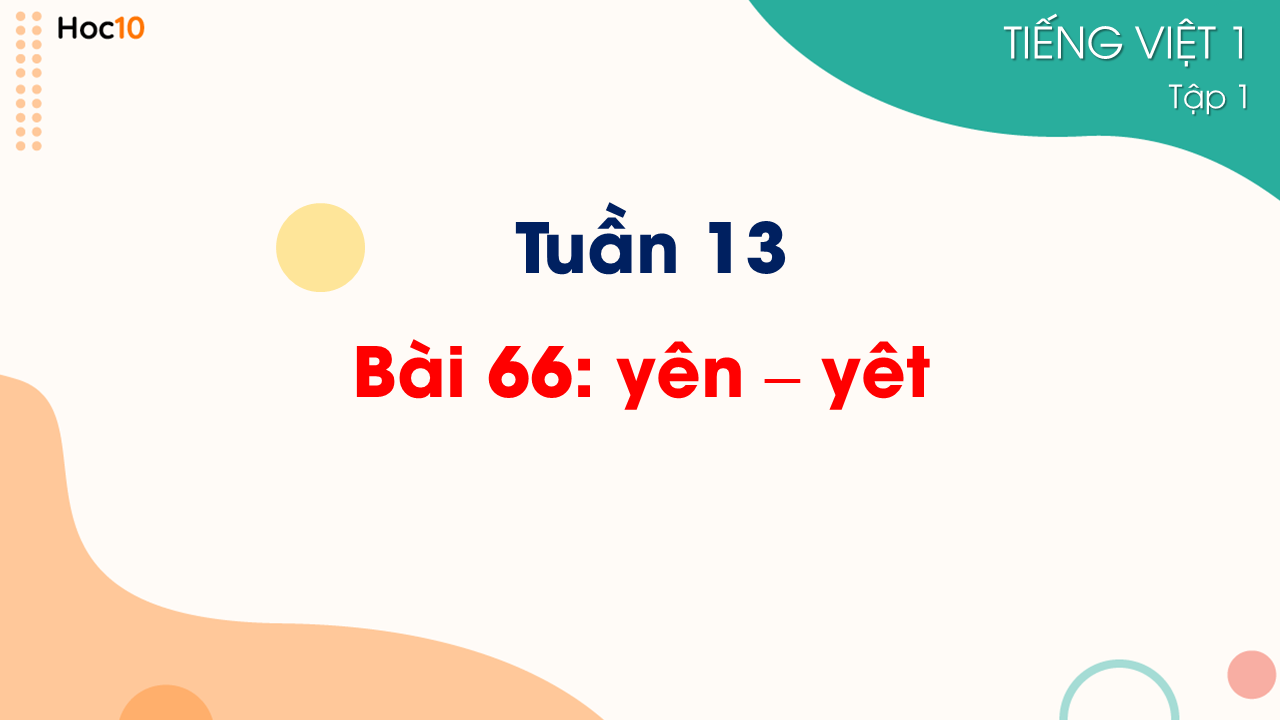 Tuần 13 - Bài 66: yên - yêt