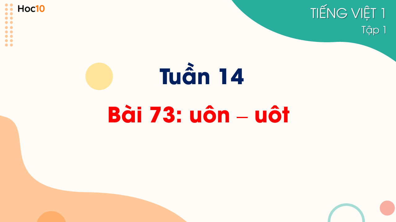 Tuần 14 -  Bài 73: uôn - uôt