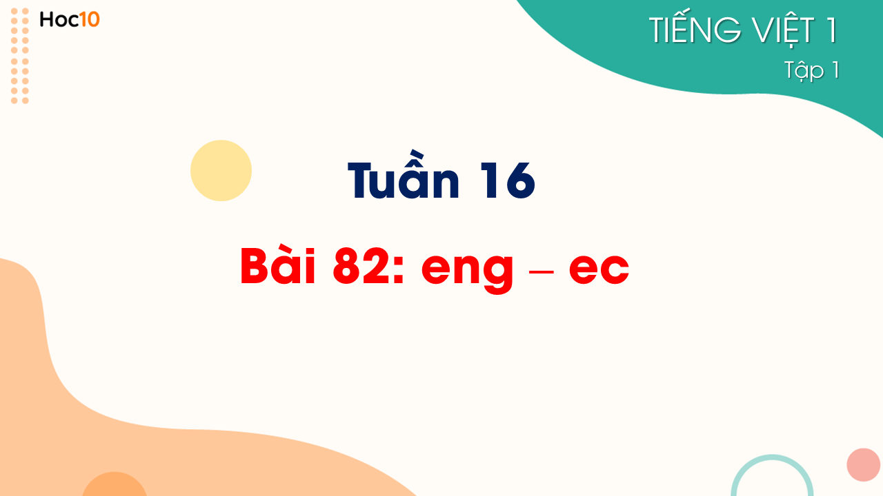 Tuần 16 - Bài 82: eng – ec 