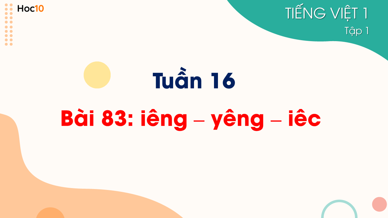 Tuần 16 - Bài 83: iêng – yêng – iêc 