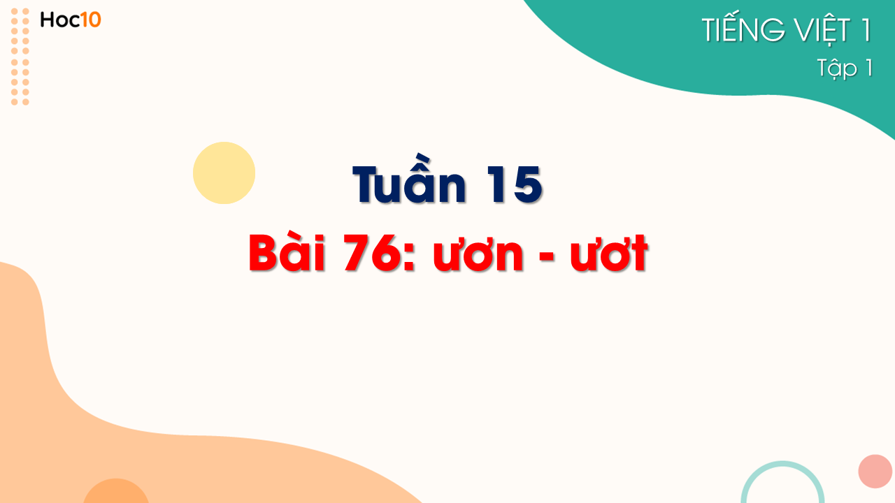 Tuần 15 - Bài 76: ươn - ươt