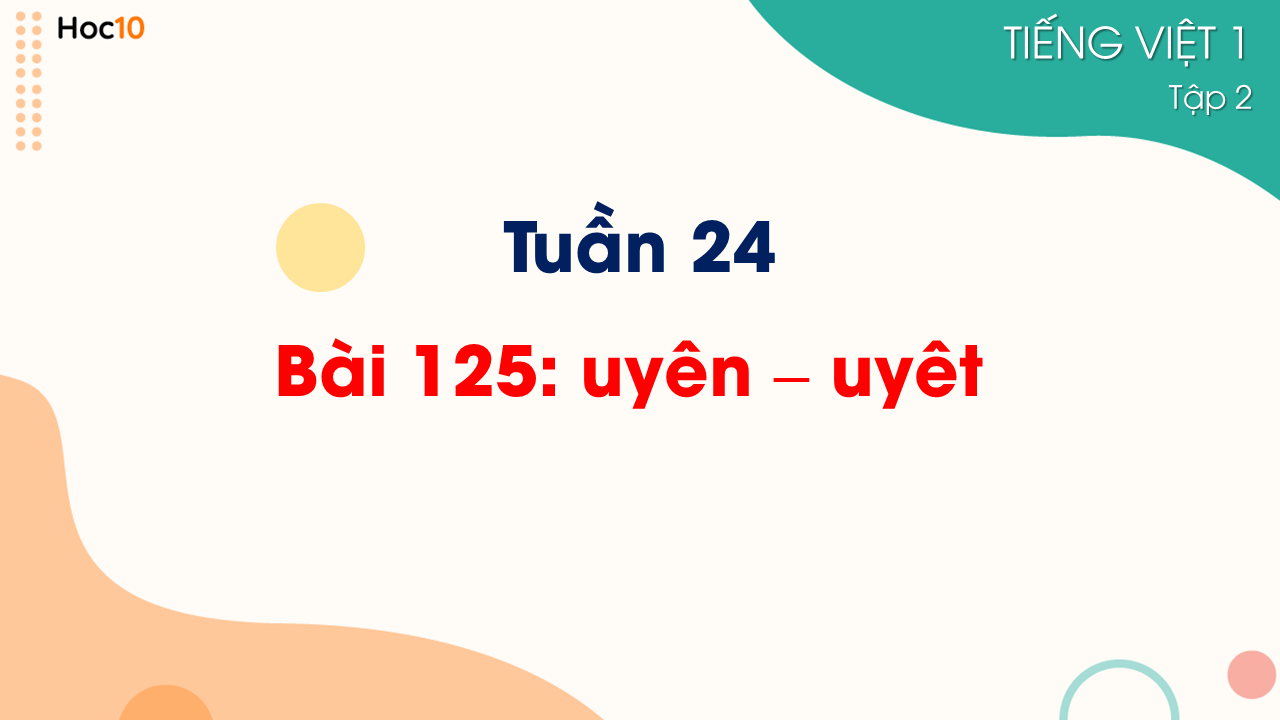 Tuần 24 - Bài 125: uyên - uyêt