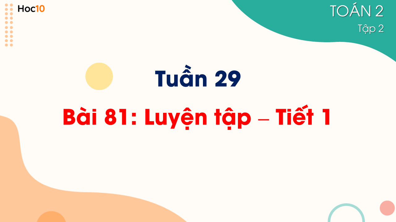 Tuần 29 - Bài 81: Luyện tập - Tiết 1