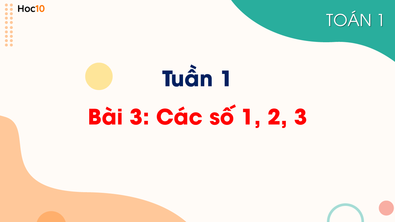 Tuần 1 - Bài 3: Các số 1, 2, 3
