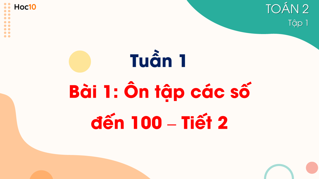 Tuần 1 - Bài 1: Ôn tập các số đến 100 - Tiết 2