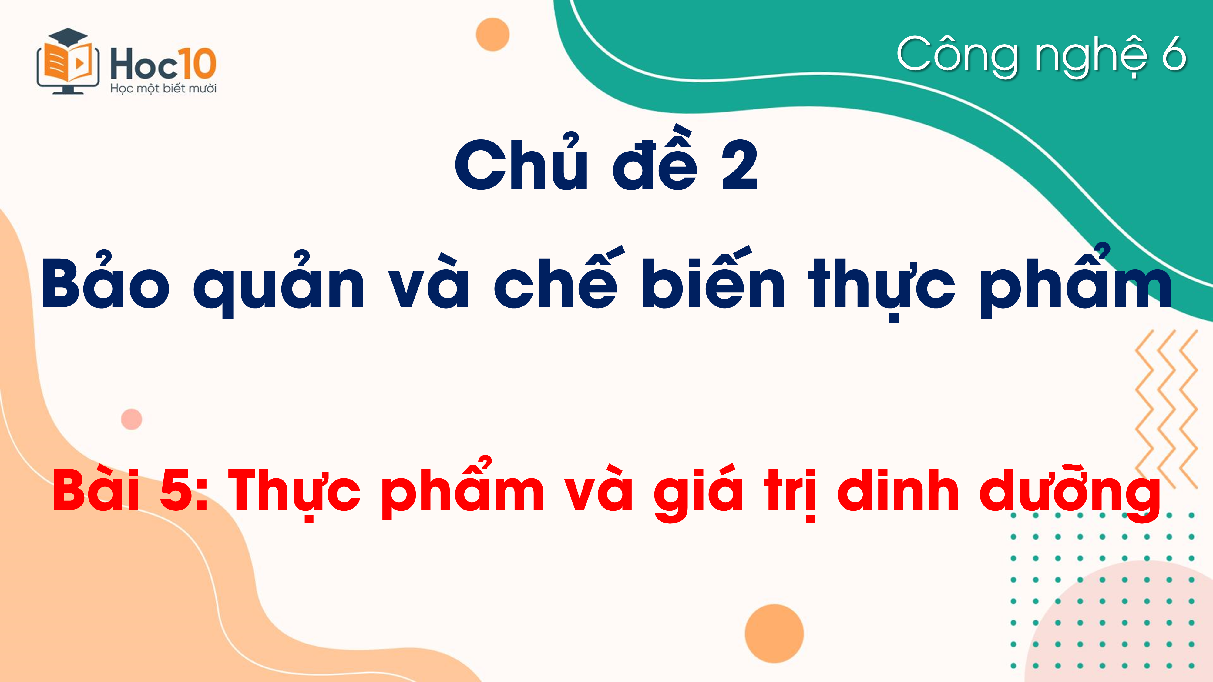 Chủ đề 2 - Bài 5. Thực phẩm và giá trị dinh dưỡng