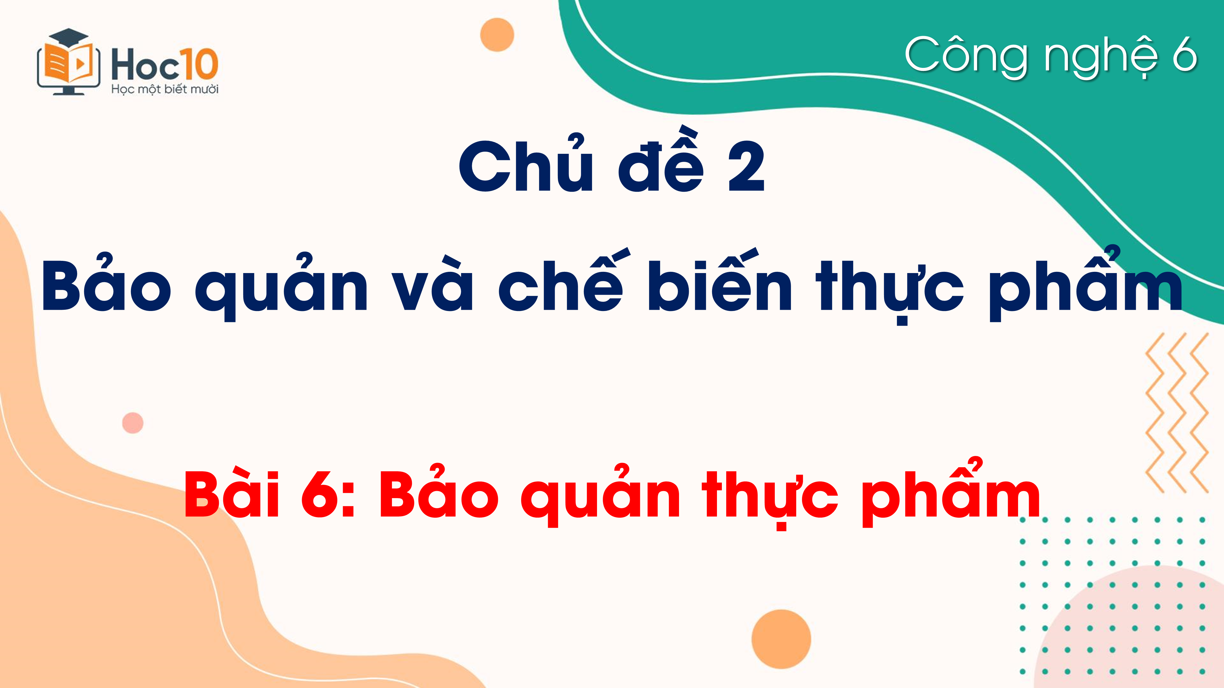 Chủ đề 2 - Bài 6. Bảo quản thực phẩm