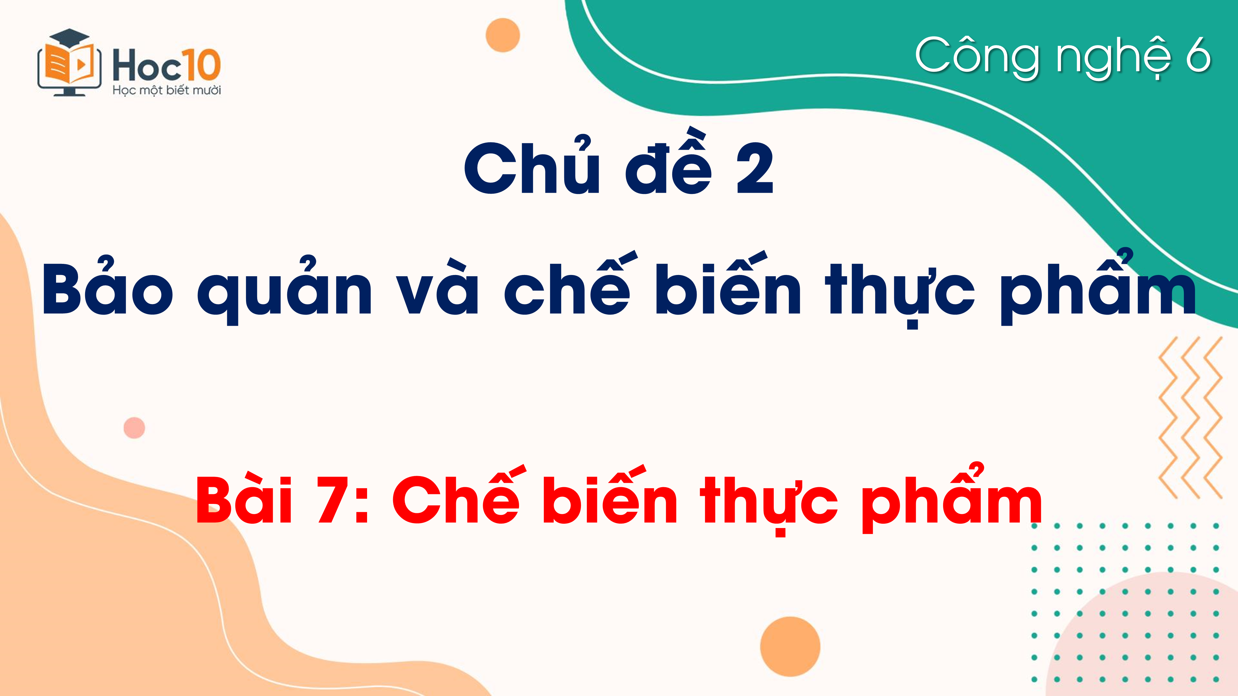 Chủ đề 2 - Bài 7. Chế biến thực phẩm