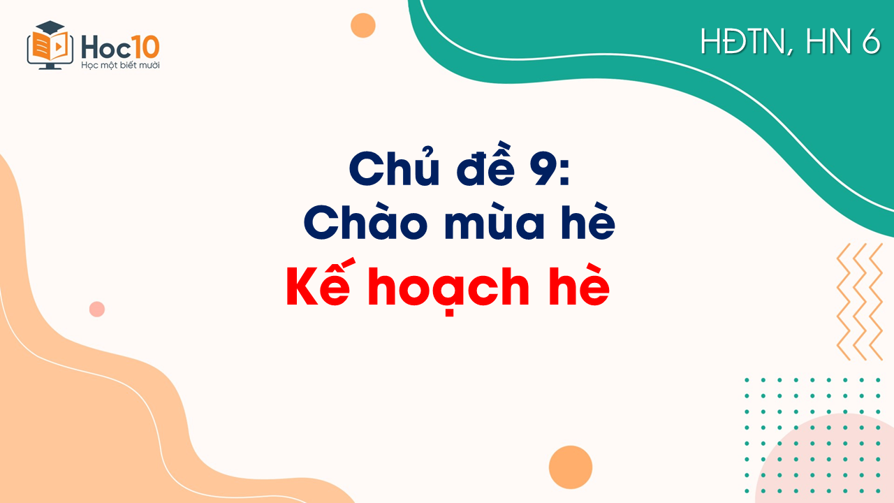 Chủ đề 9 - Kế hoạch hè