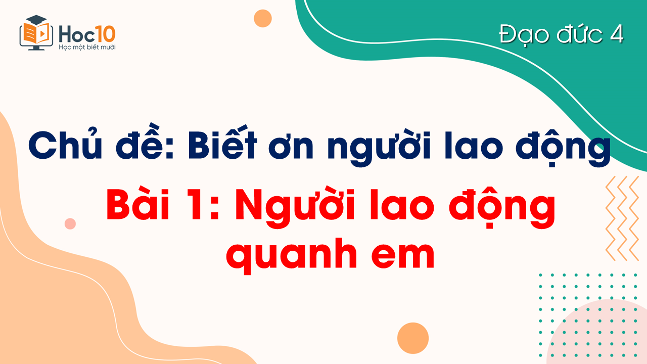 Bài 1. Người lao động quanh em
