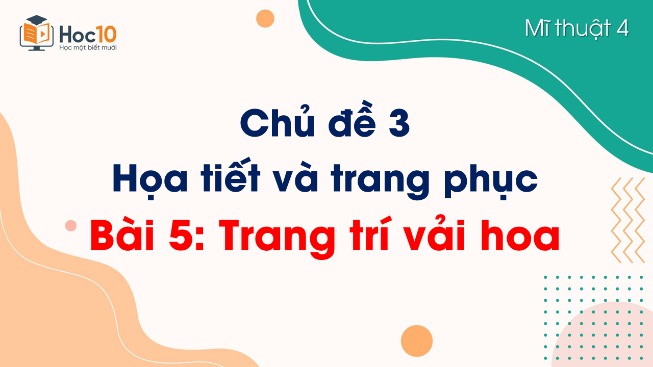 Bài 5. Trang trí vải hoa