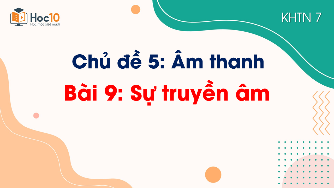 Bài 9.Sự truyền âm