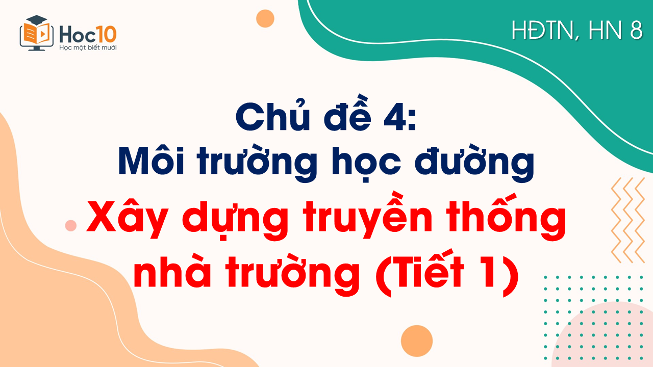 Chủ đề 1_Xây dựng truyền thống nhà trường