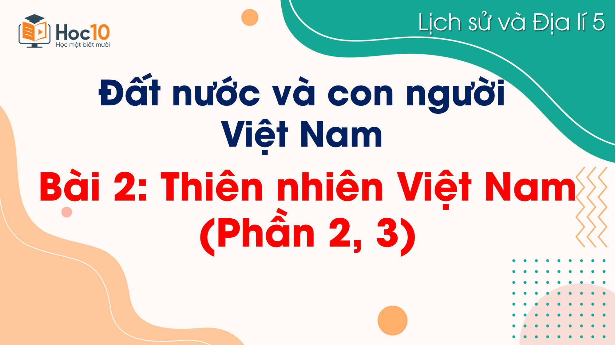 Bài 2. Thiên nhiên Việt Nam (Phần 2, 3)