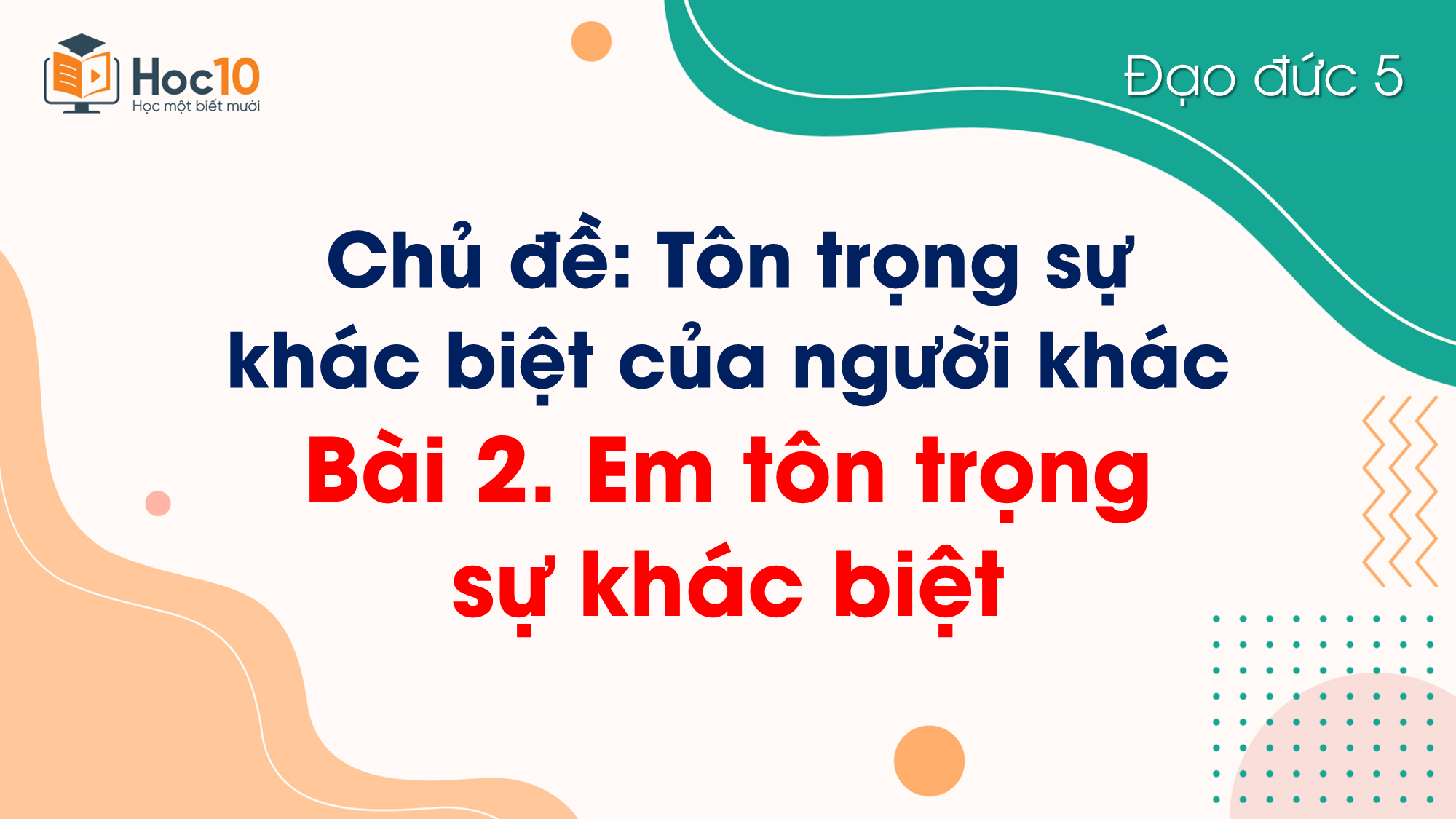 Bài 2. Em tôn trọng sự khác biệt