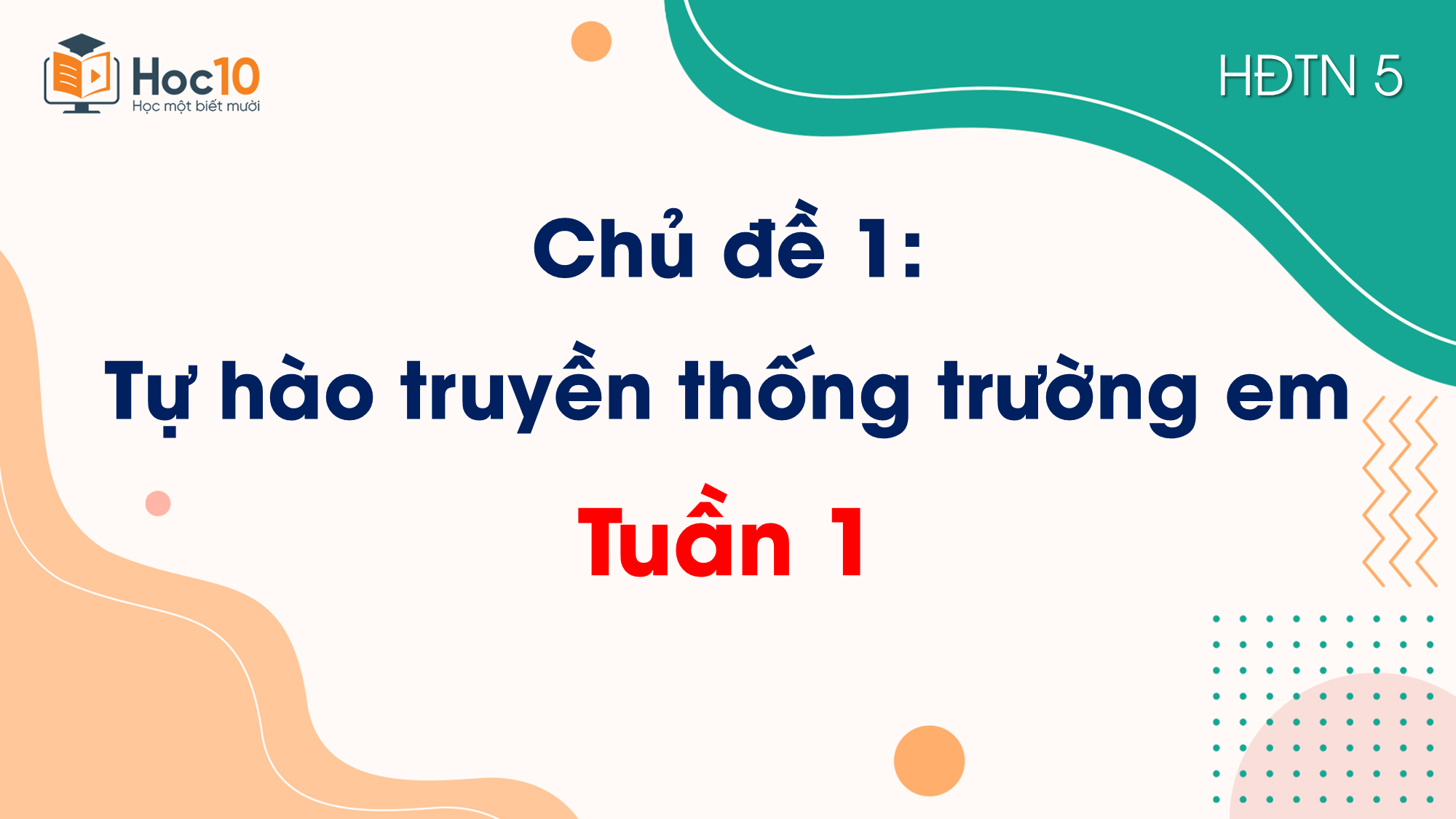 Chủ đề 1. Tự hào truyền thống trường em _ Tuần 1