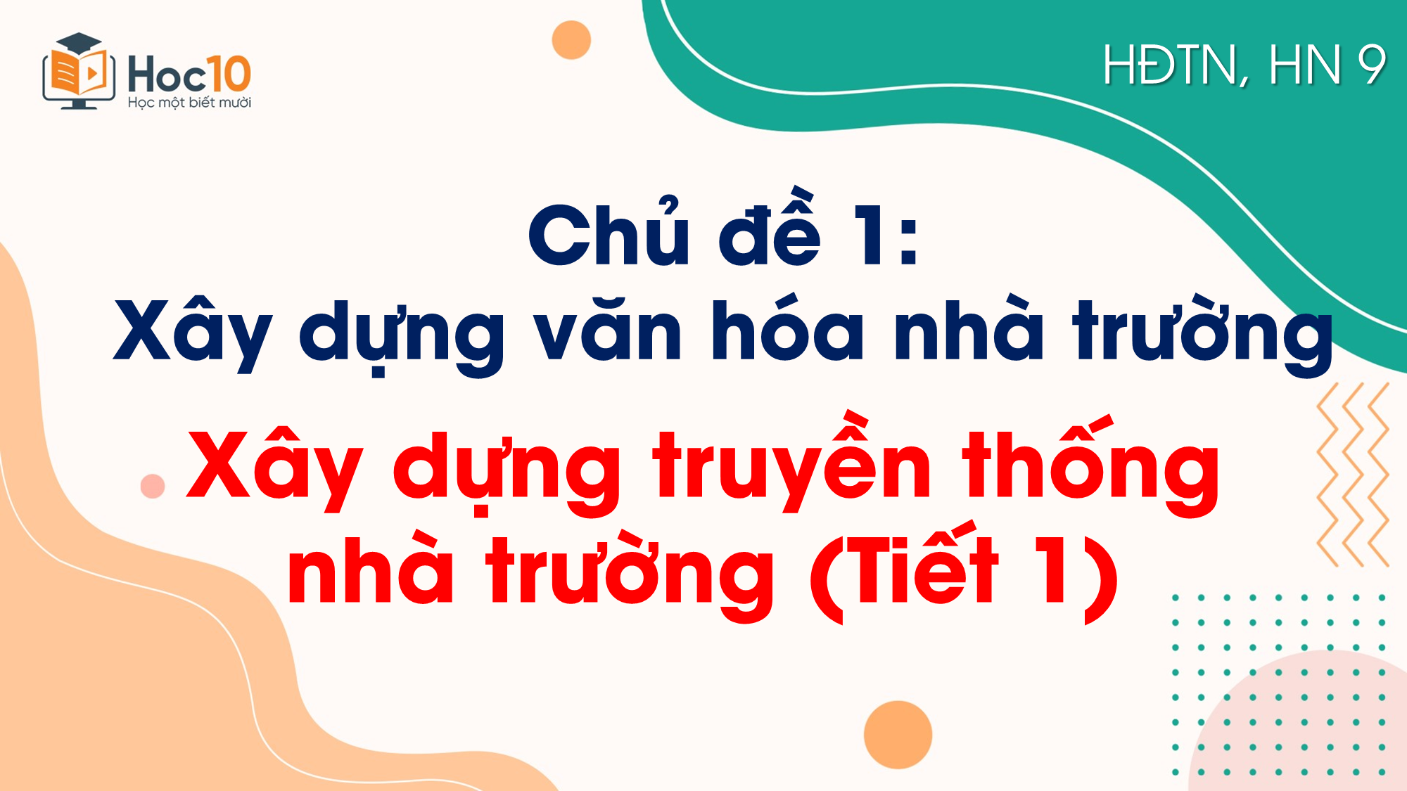 Chủ đề 1_Xây dựng truyền thống nhà trường _Tiết 1