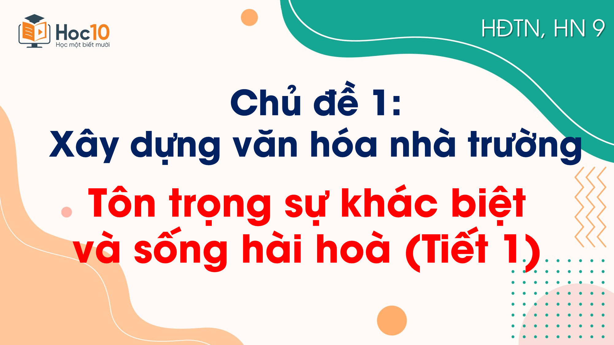 Chủ đề 1_Tôn trọng sự khác biệt và sống hài hoà_Tiết 1