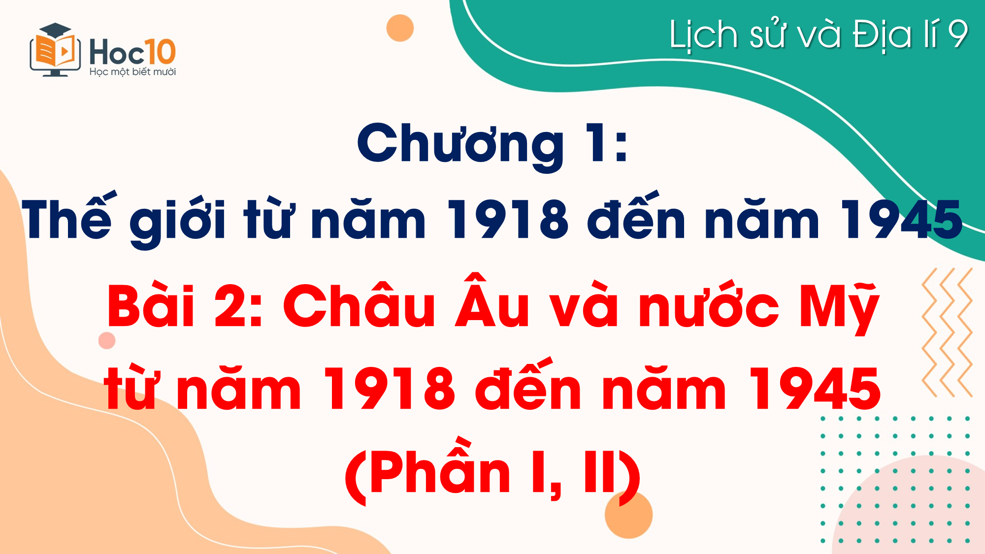 Bài 2. Châu Âu và nước Mỹ từ năm 1918 đến năm 1945 (Phần I, II)