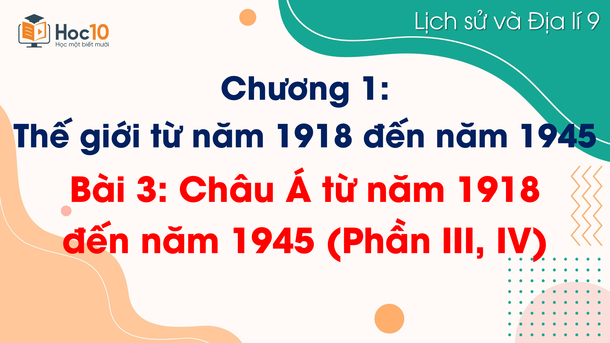 Bài 3. Châu Á từ năm 1918 đến năm 1945 (Phần III, IV)