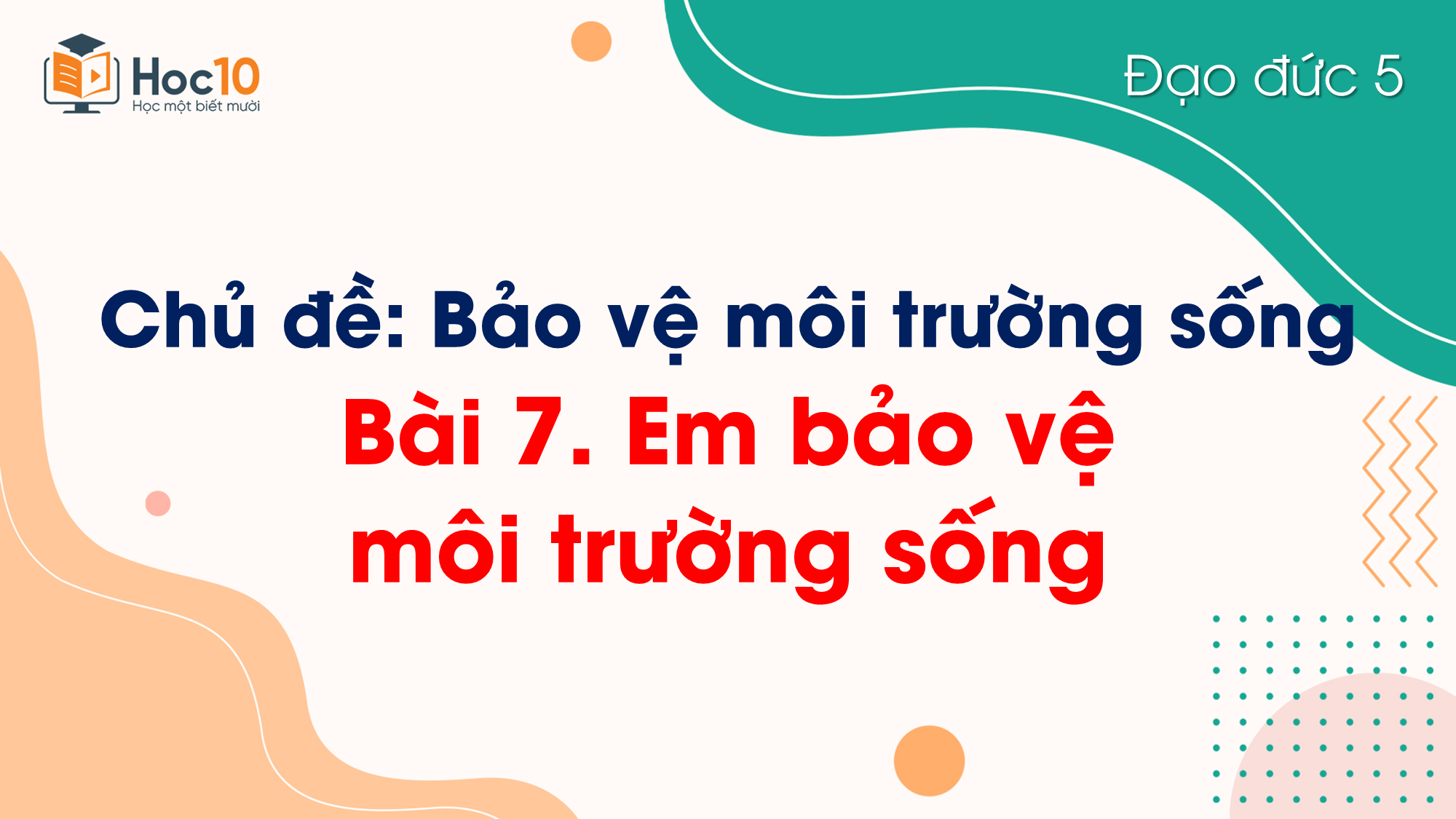Bài 7. Em bảo vệ môi trường sống