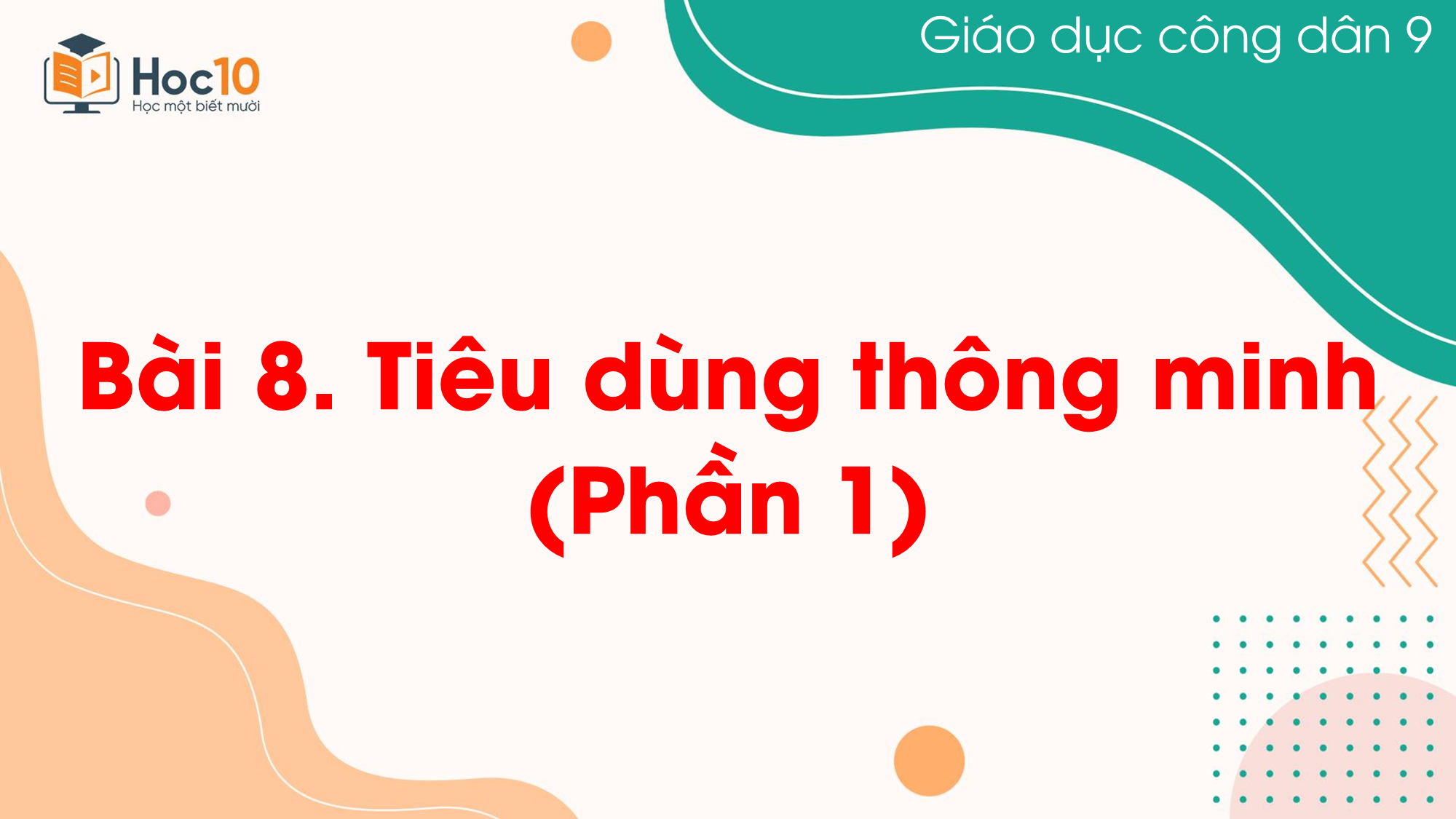 Bài 8. Tiêu dùng thông minh (Phần 1)