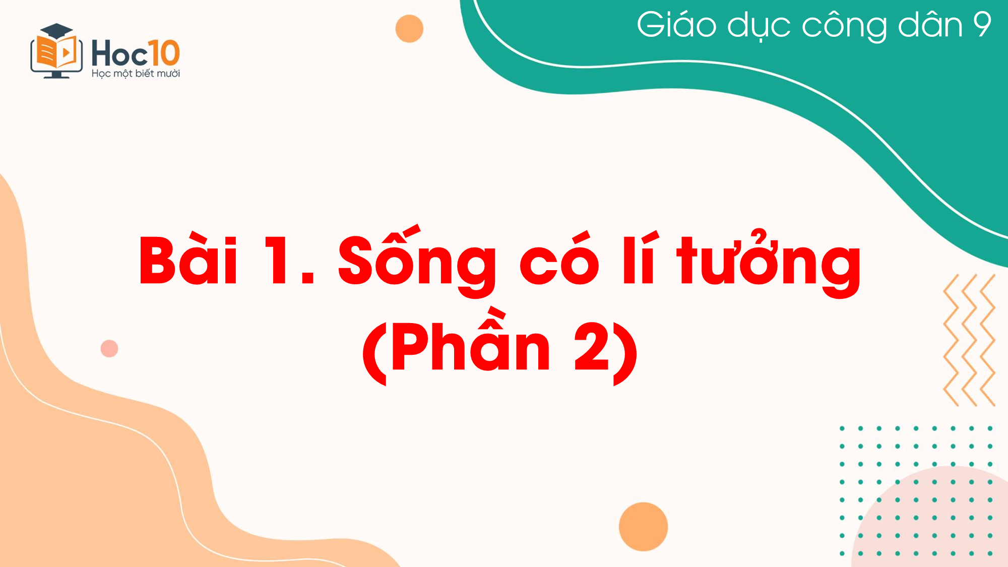 Bài 1. Sống có lí tưởng (Phần 2)