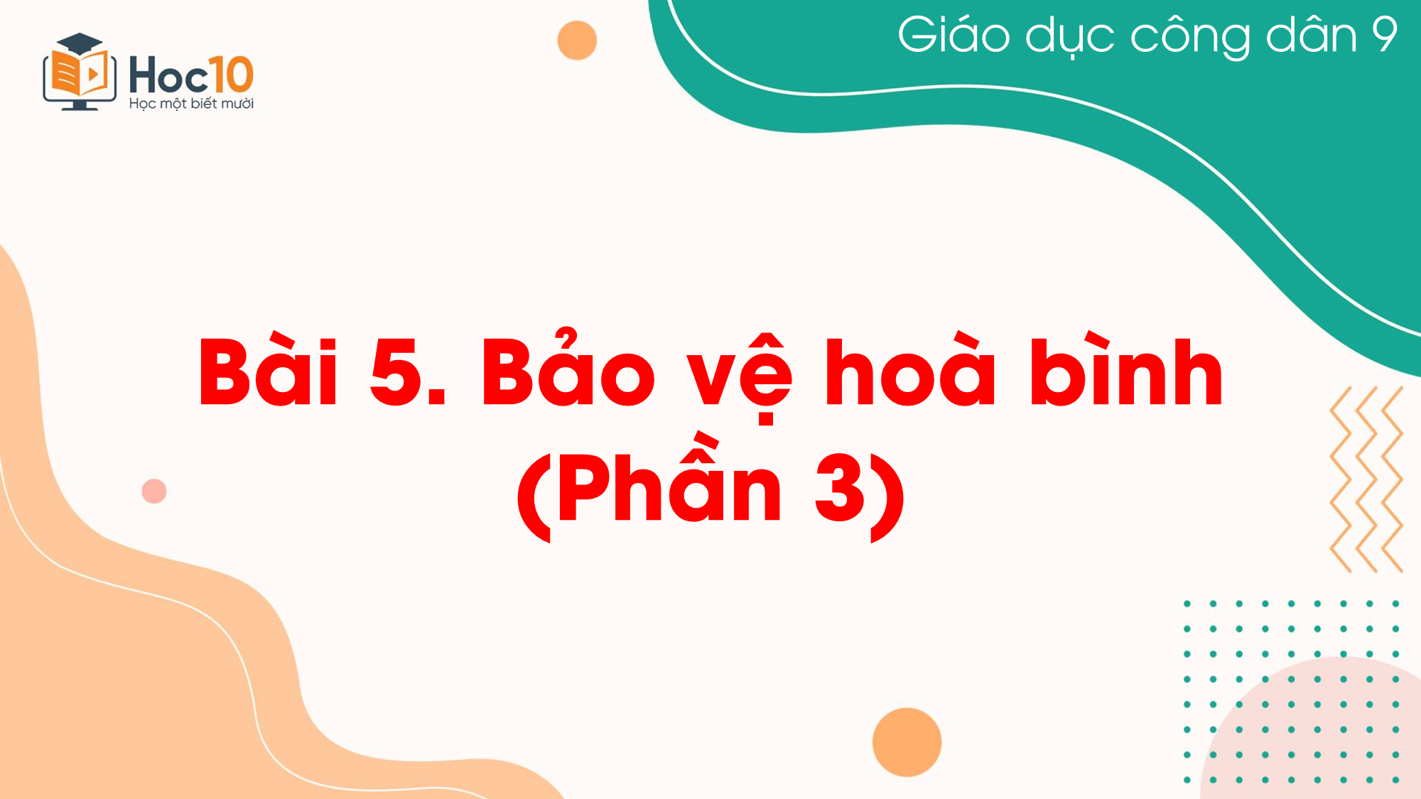 Bài 5. Bảo vệ hoà bình (Phần 3)