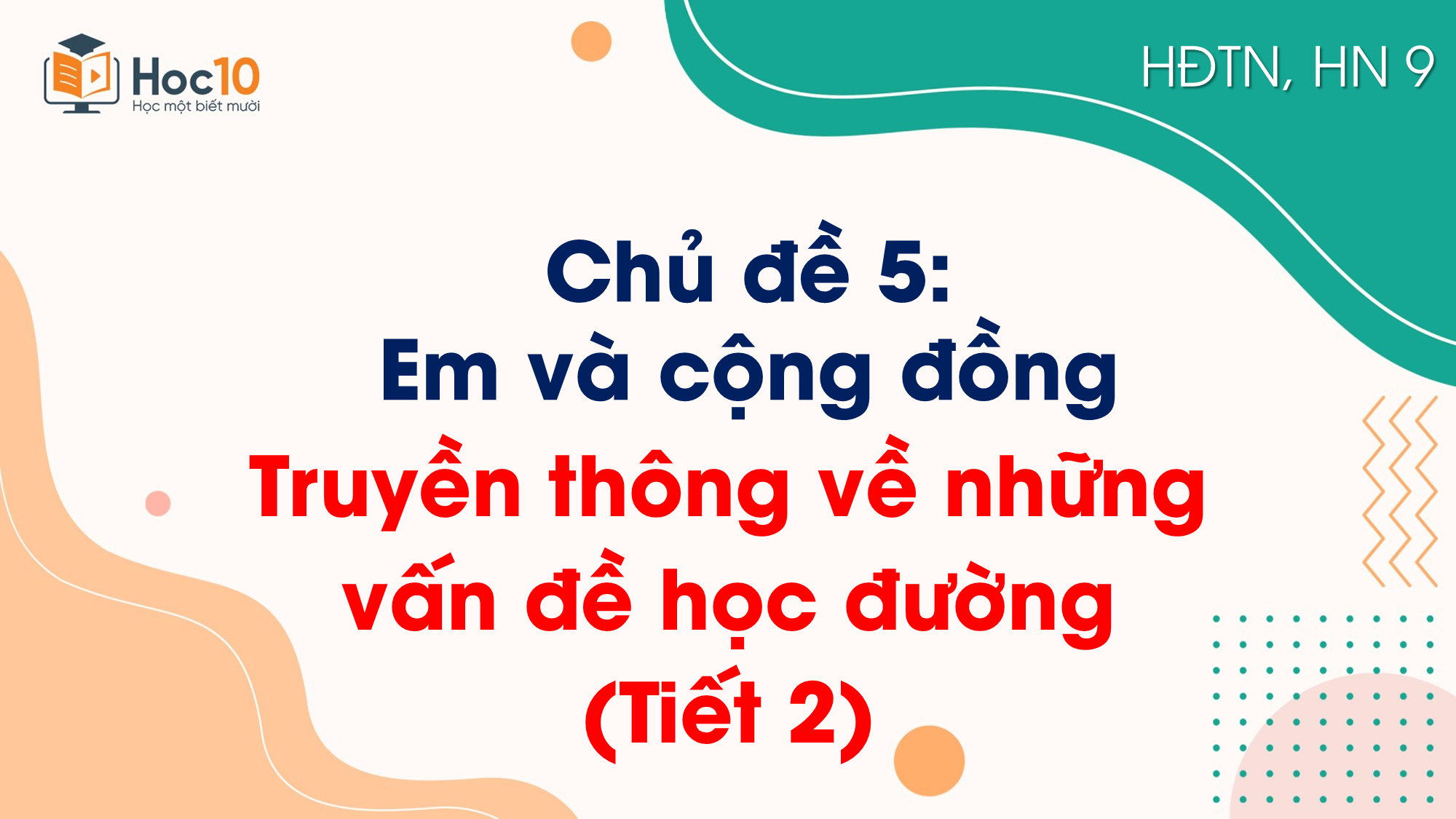 Chủ đề 5_Truyền thông về những vấn đề học đường_Tiết 2