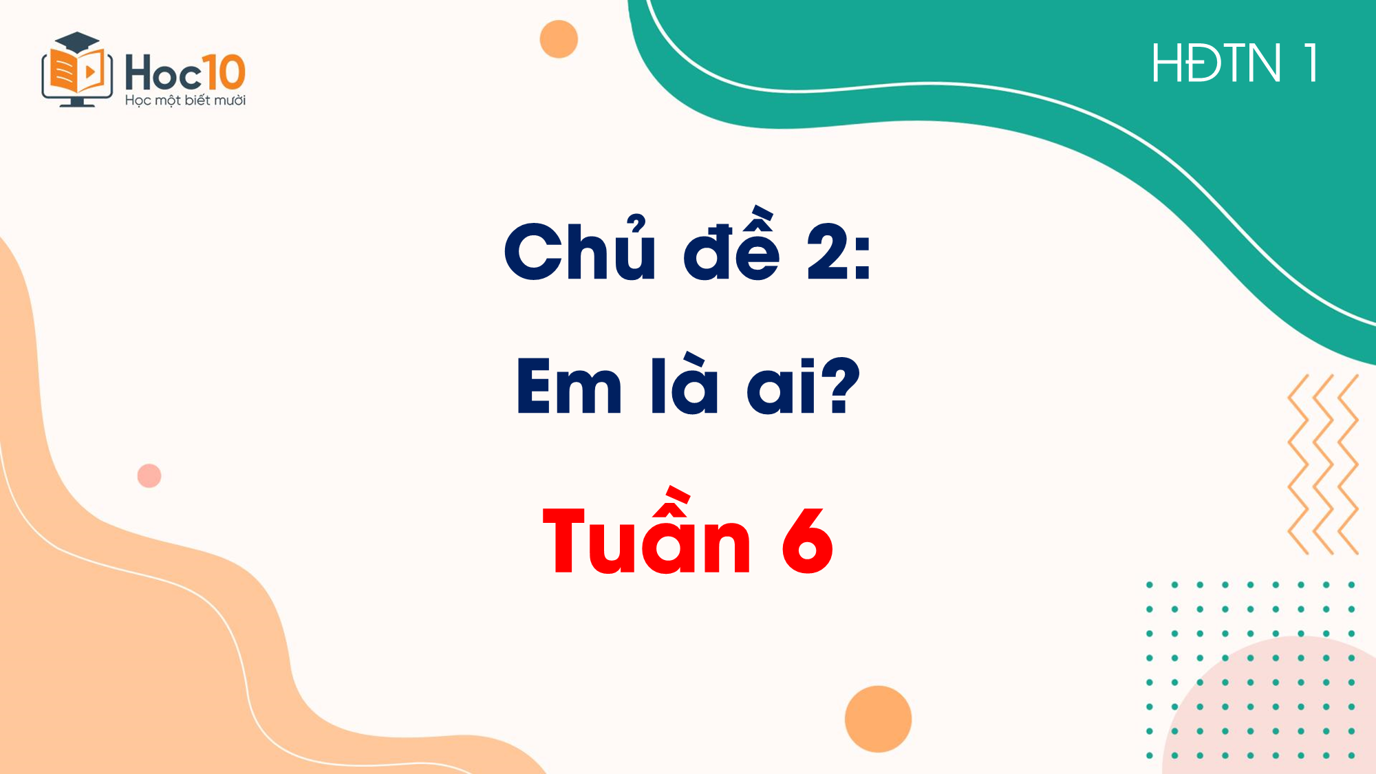 Chủ đề 2. Em là ai? _ Tuần 6