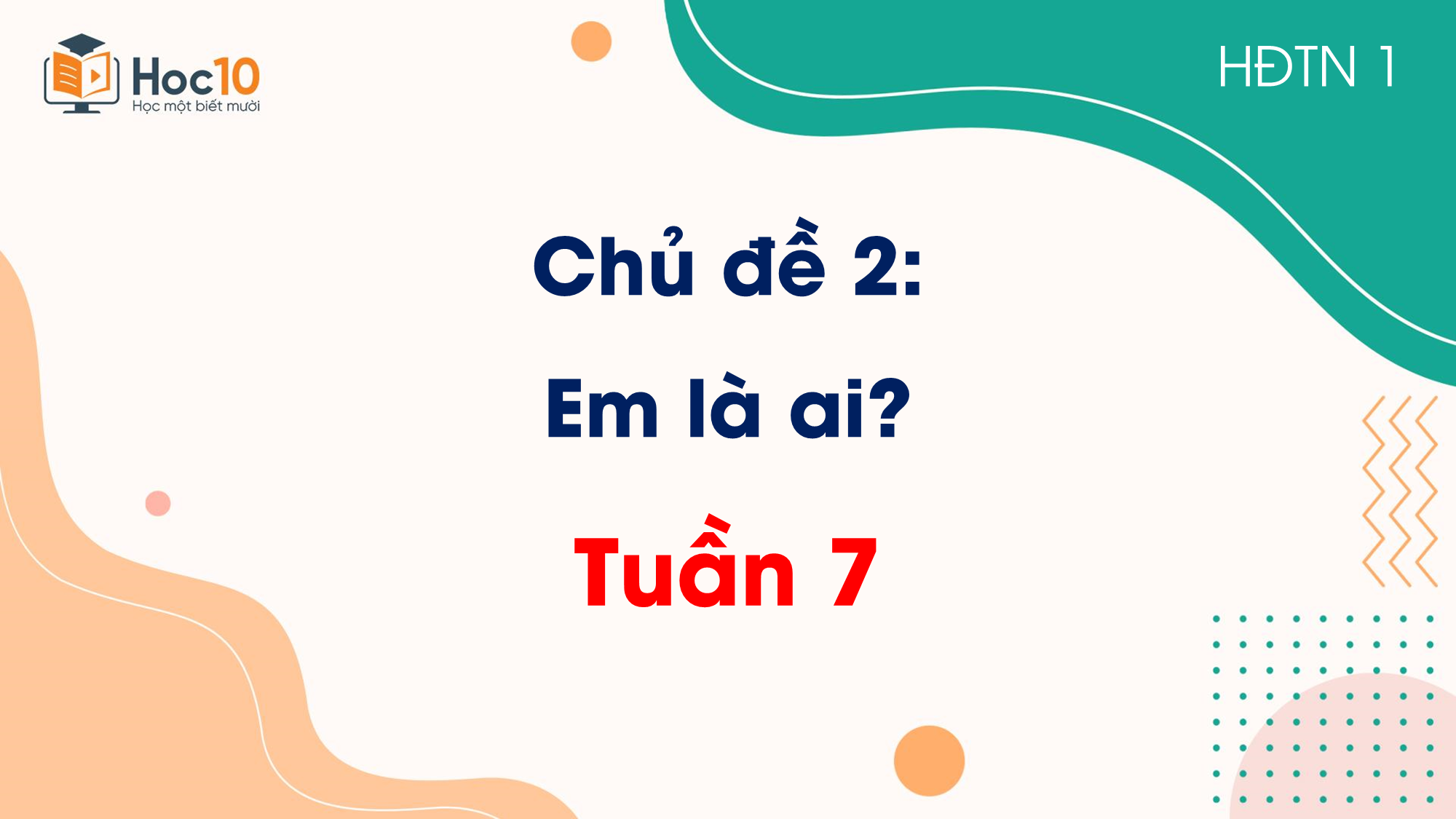Chủ đề 2. Em là ai? _ Tuần 7