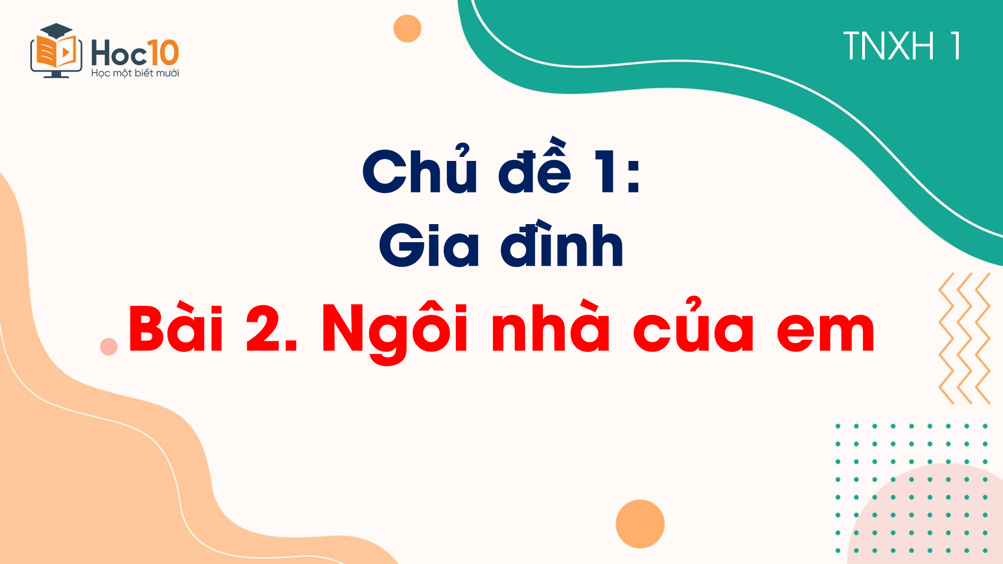 Chủ đề 1. Bài 2. Ngôi nhà của em
