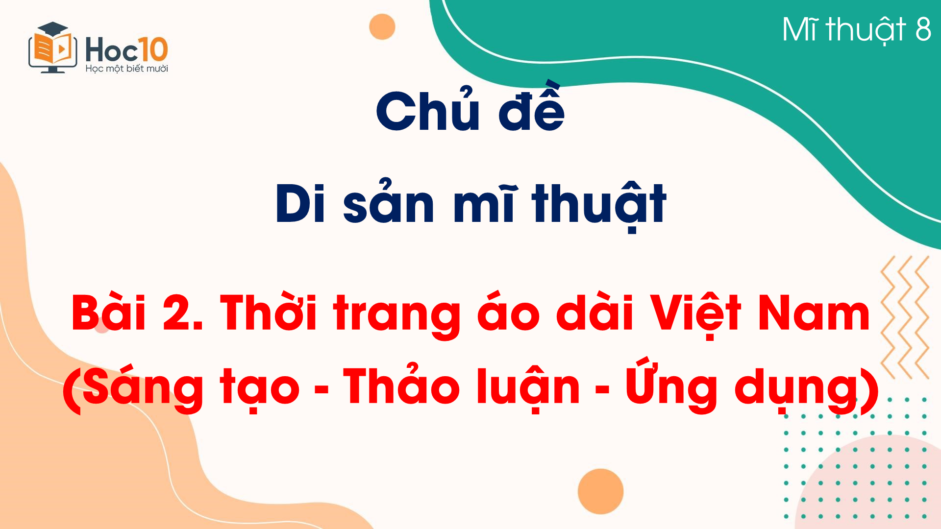 Bài 2. Thời trang áo dài Việt Nam (Sáng tạo - Thảo luận - Ứng dụng)