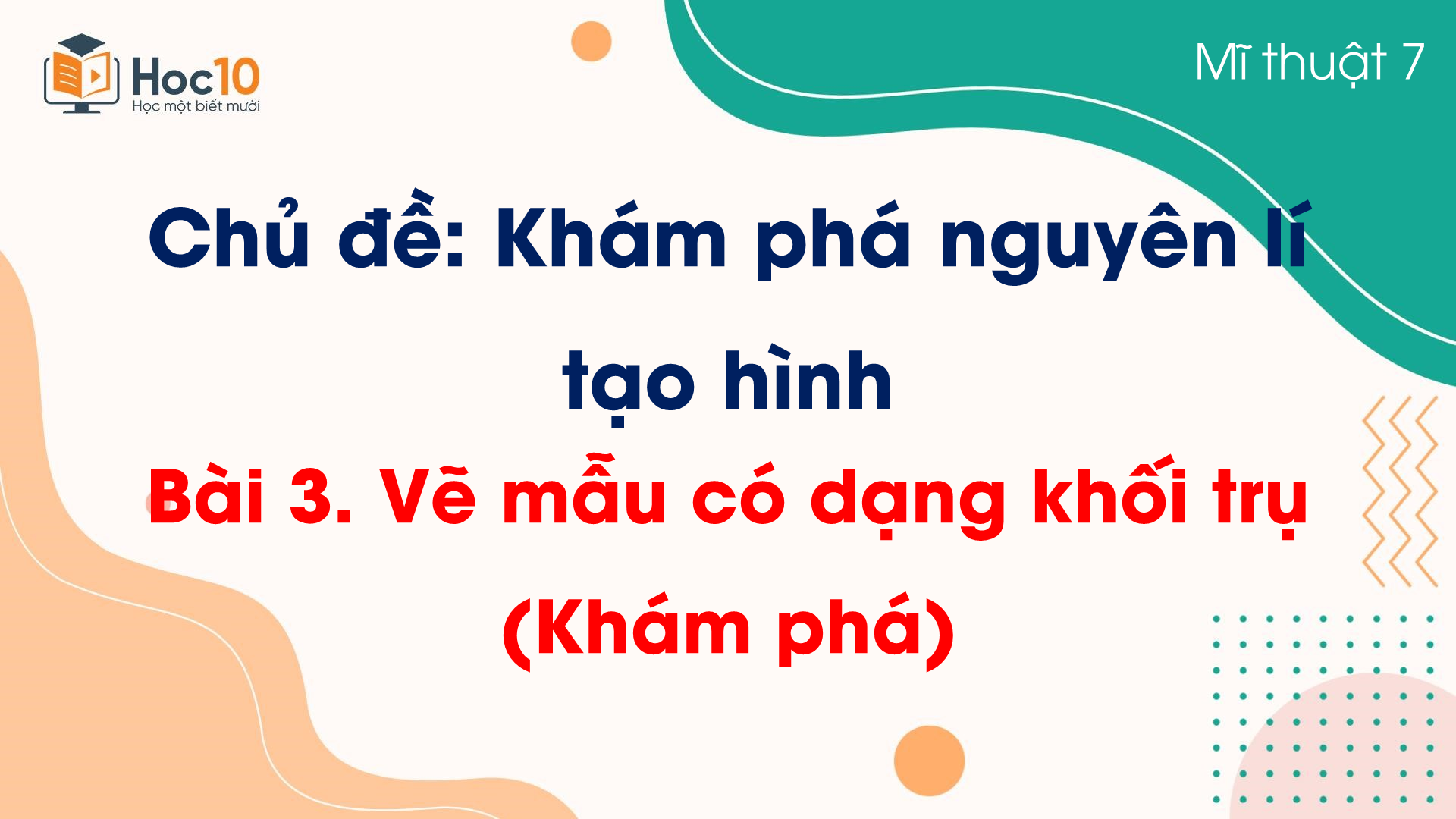 Bài 3. Vẽ mẫu có dạng khối trụ (Khám phá)
