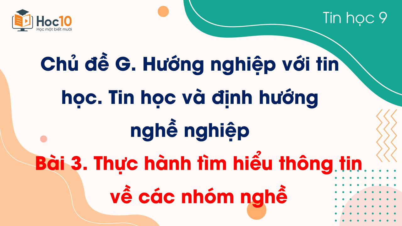 Chủ đề G - Bài 3. Thực hành tìm hiểu thông tin về các nhóm nghề