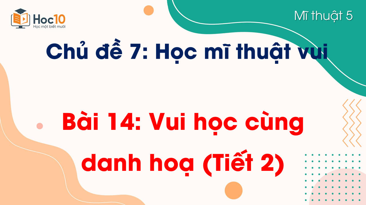 Bài 14: Vui học cùng danh hoạ (Tiết 2)