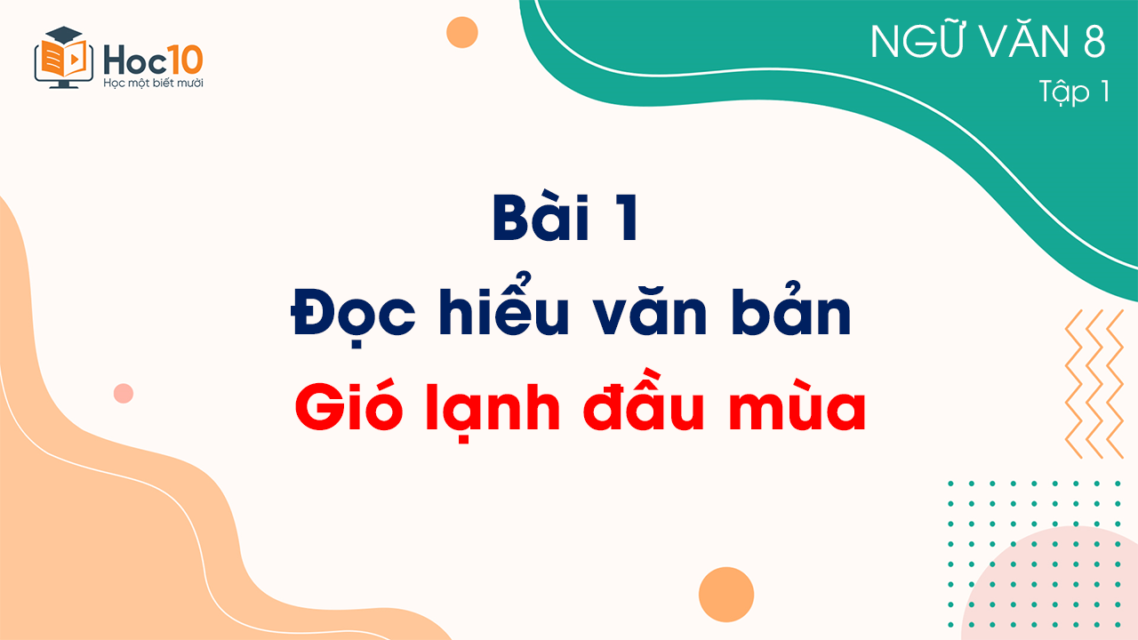 Bài 1 - Đọc hiểu văn bản: Gió lạnh đầu mùa 