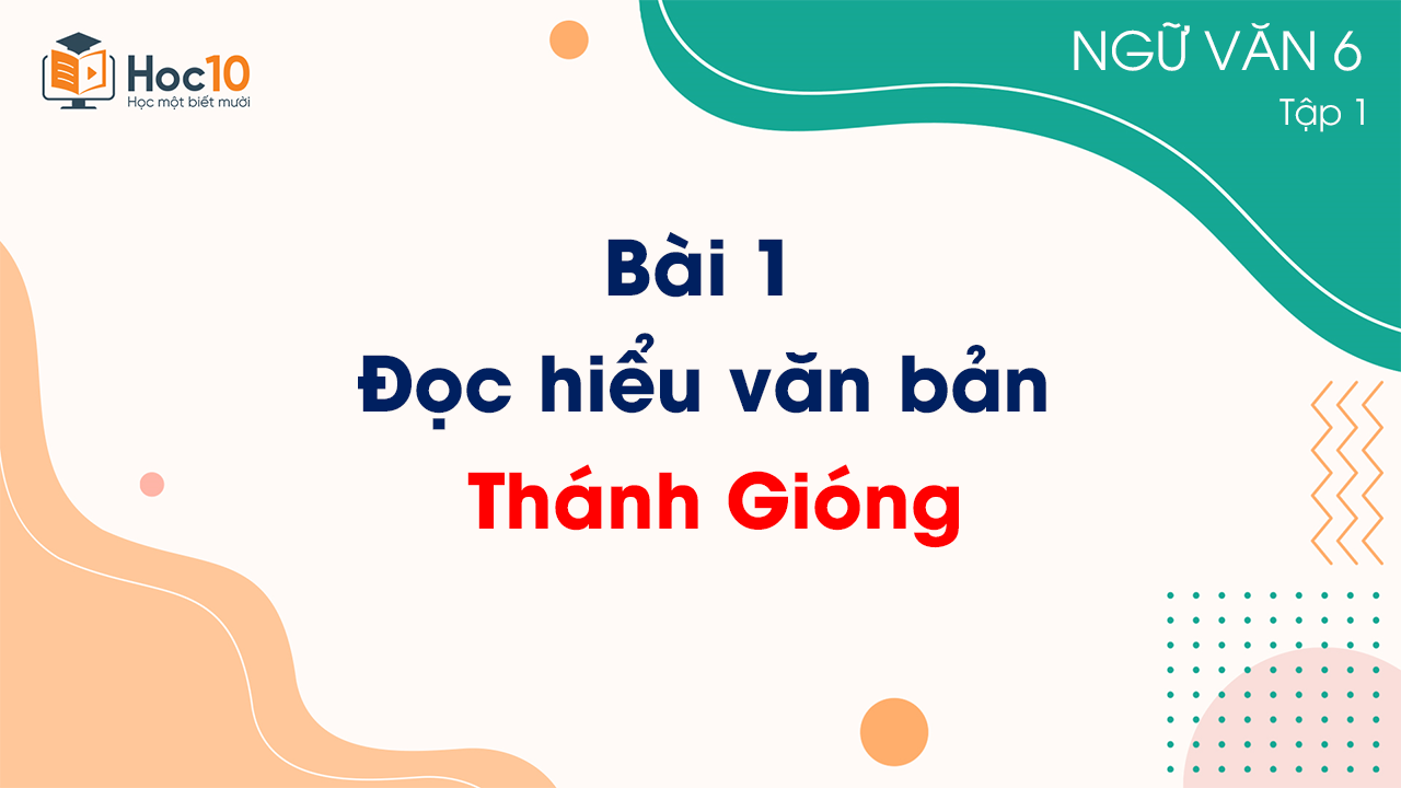 Bài 1 -  Đọc hiểu văn bản: Thánh Gióng 