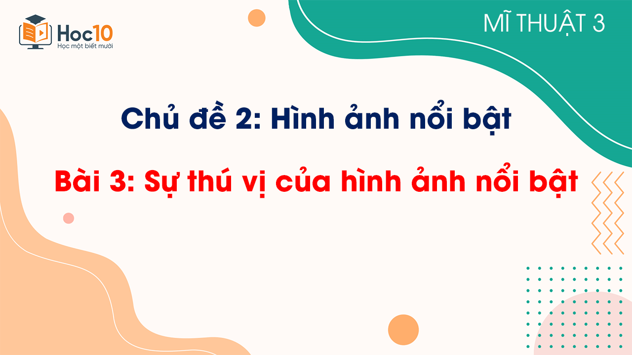 Bài 3: Sự thú vị của hình ảnh nổi bật