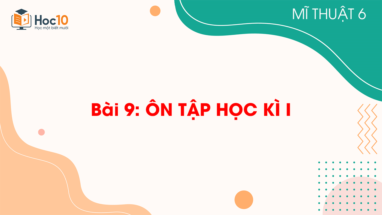 Bài 9: ÔN TẬP HỌC KÌ I