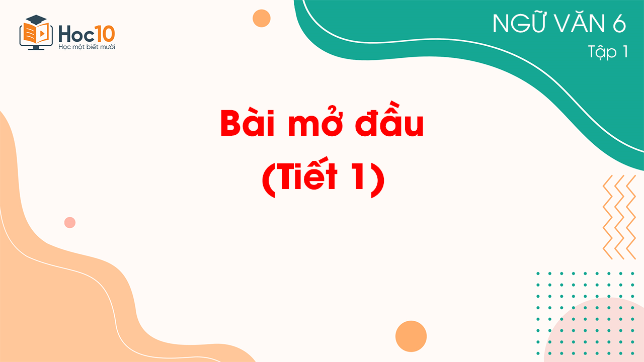 Bài mở đầu - Tiết 1 