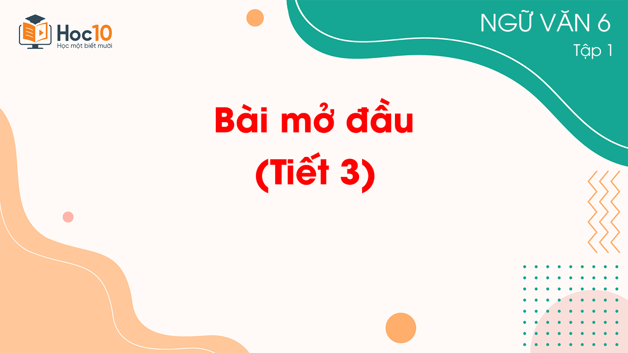 Bài mở đầu - Tiết 3 