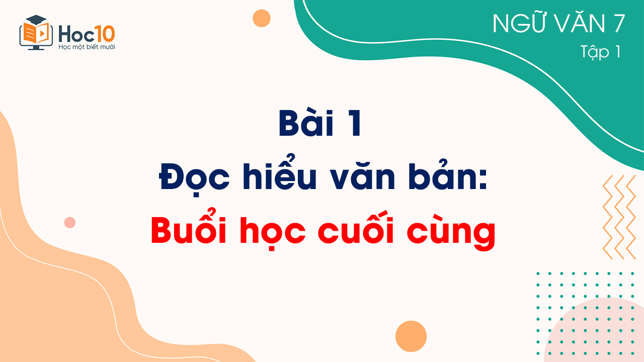Bài 1 - Đọc hiểu văn bản: Buổi học cuối cùng 