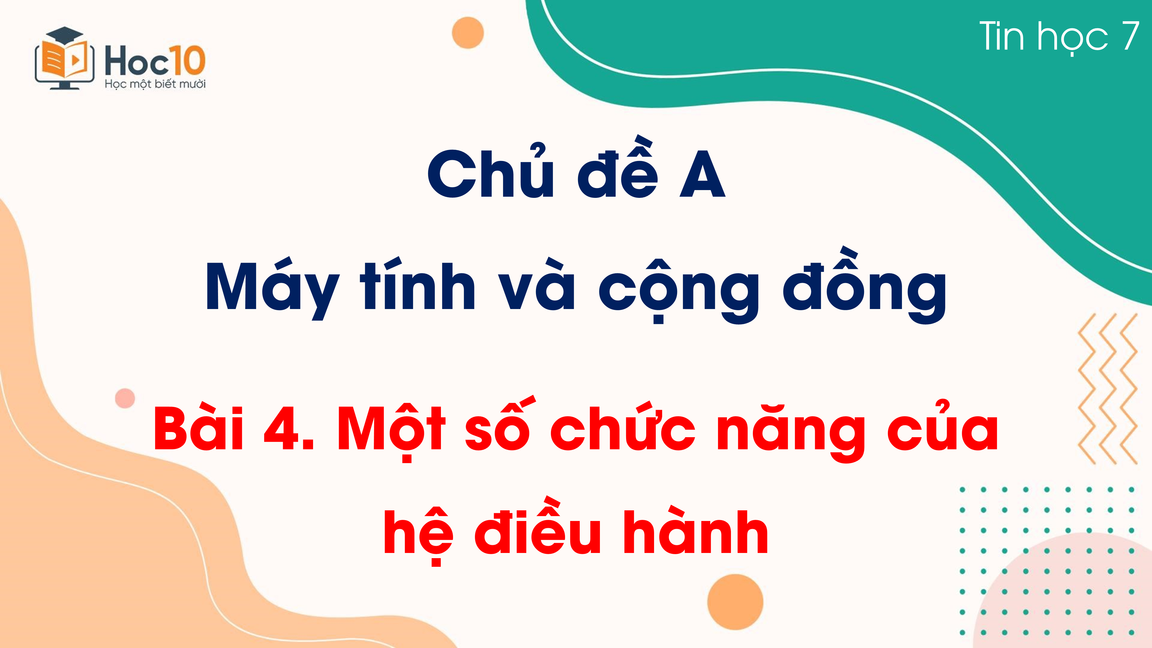 Chủ đề A - Bài 4. Một số chức năng của hệ điều hành