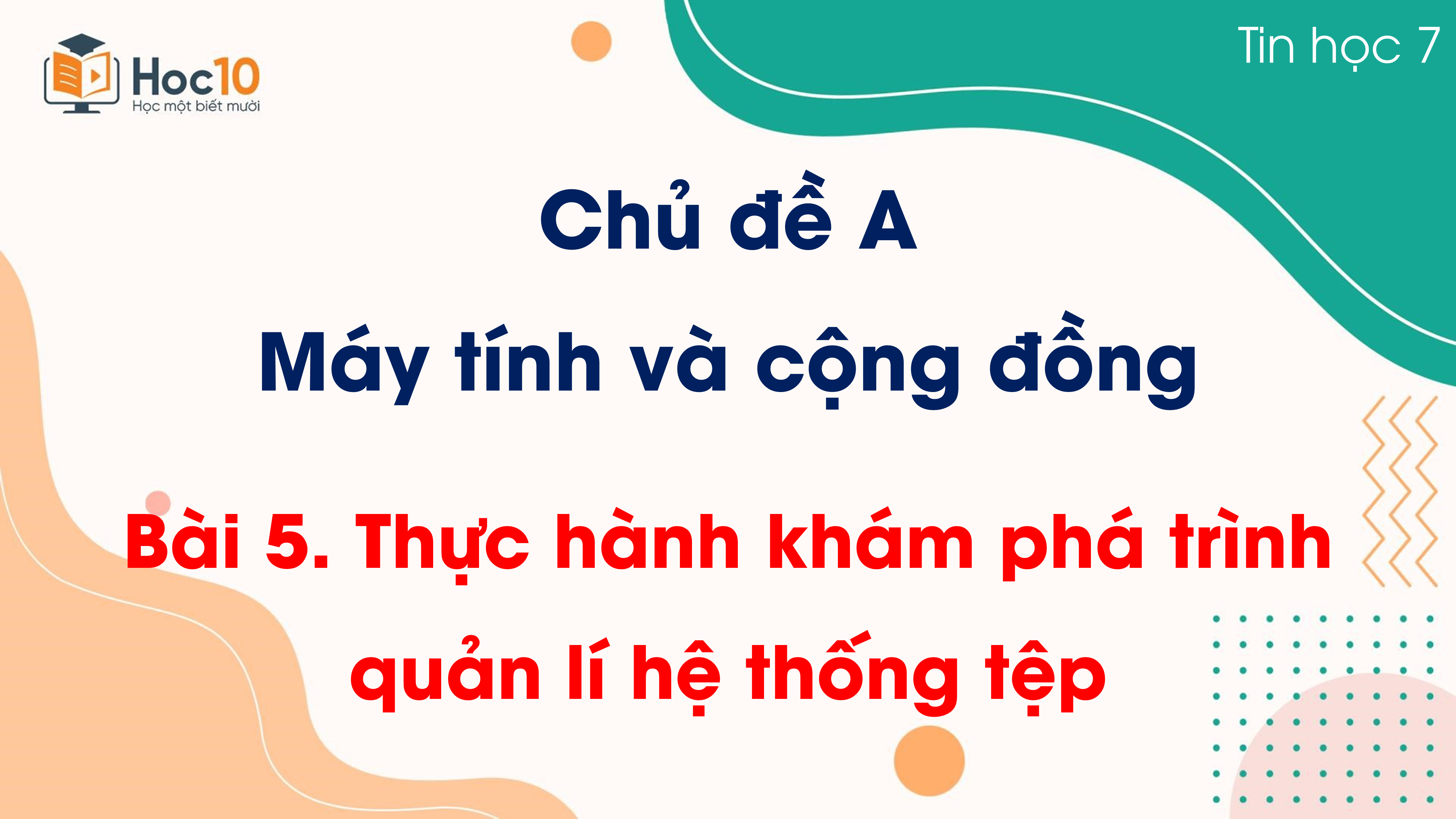 Chủ đề A - Bài 5. Thực hành khám phá trình quản lí hệ thống tệp