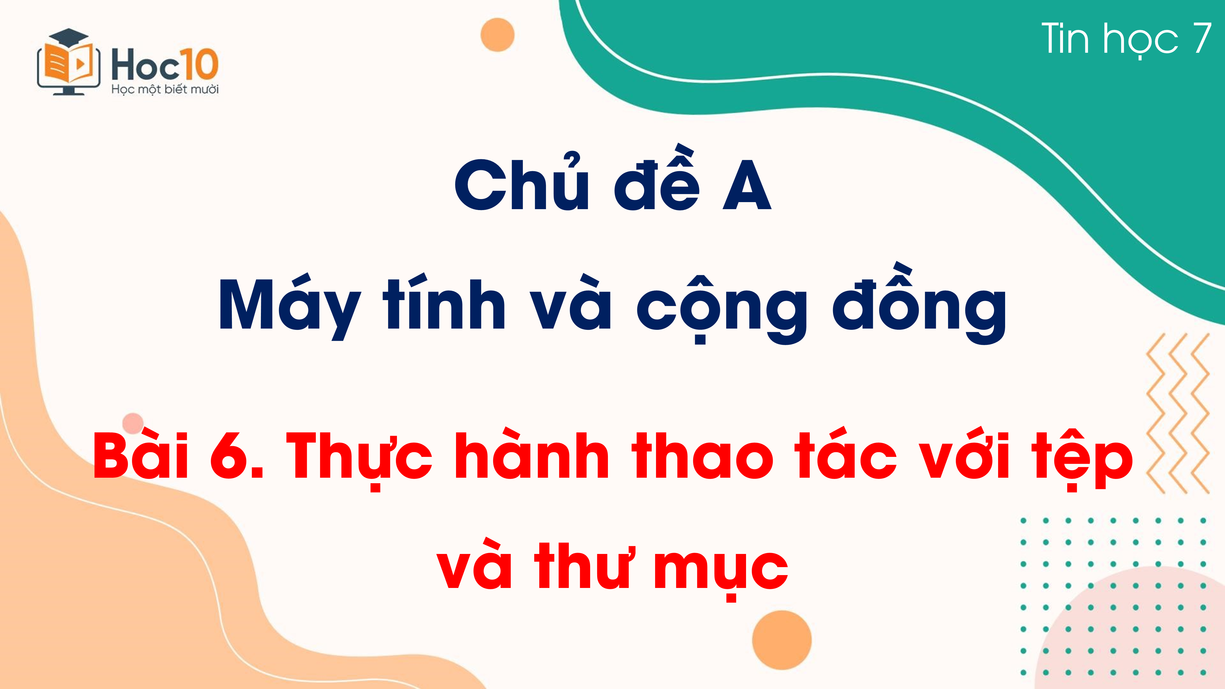 Chủ đề A - Bài 6. Thực hành thao tác với tệp và thư mục