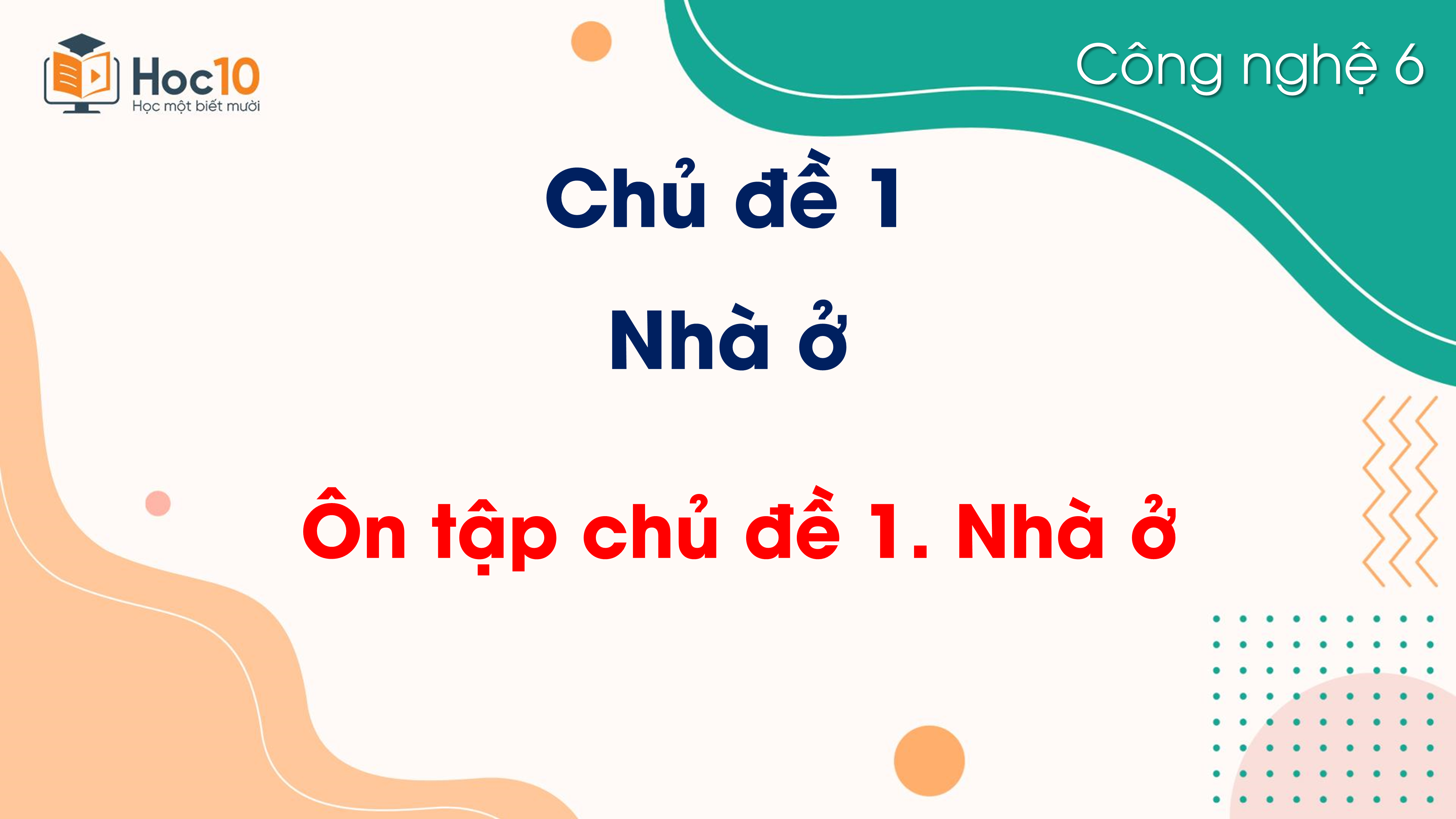 Chủ đề 1 - Ôn tập chủ đề 1. Nhà ở