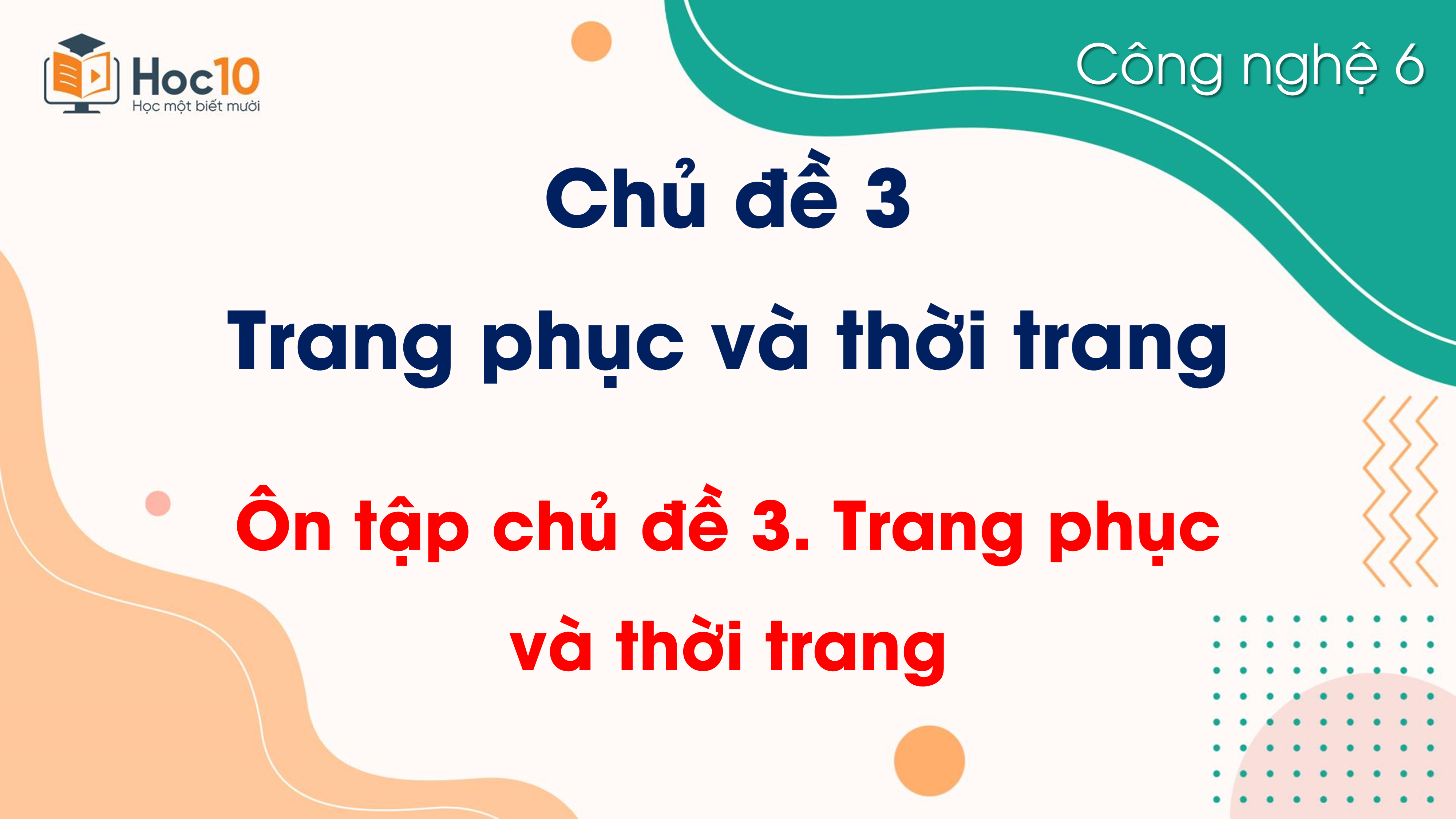 Chủ đề 3 - Ôn tập chủ đề 3. Trang phục và thời trang