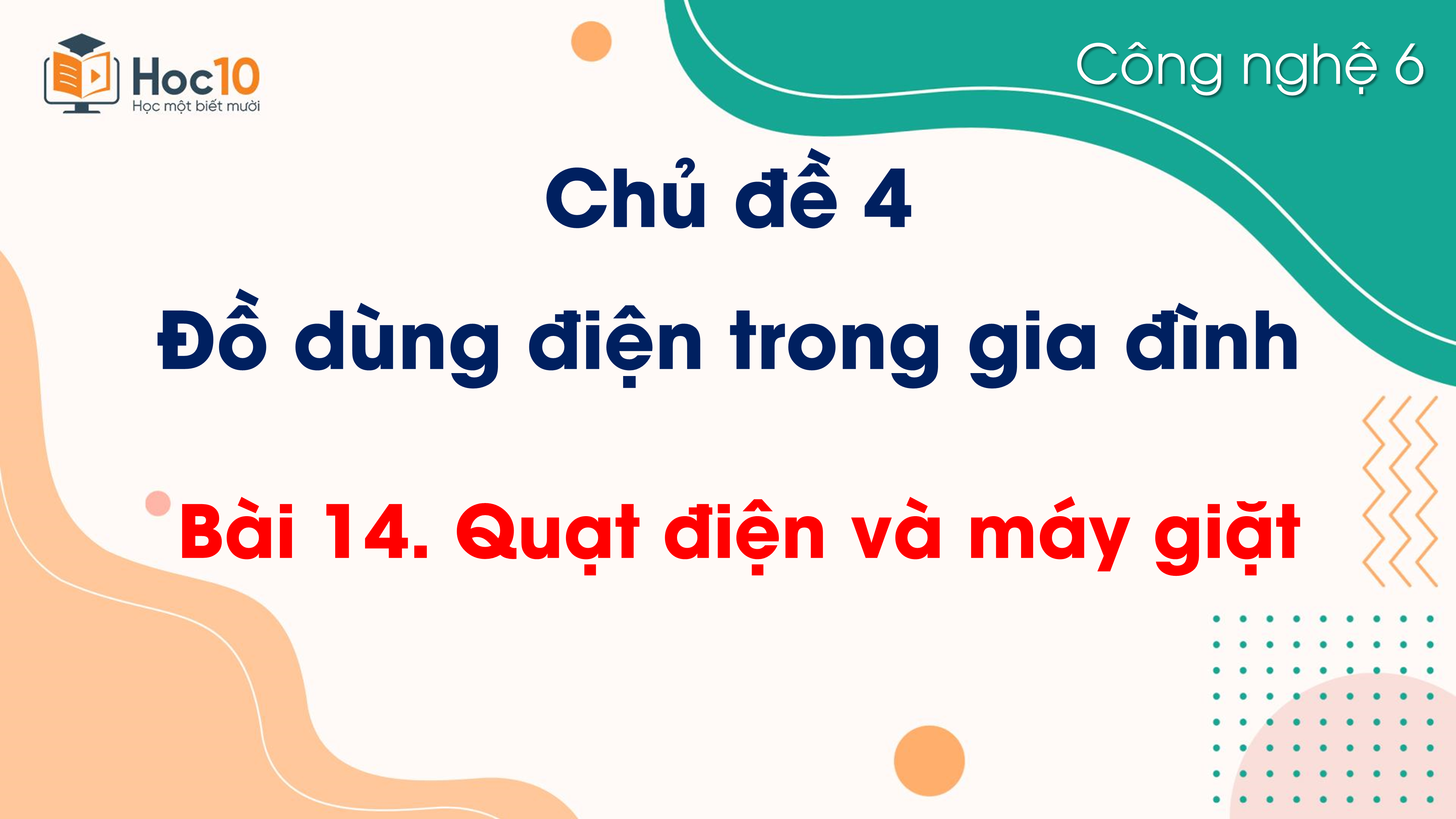 Chủ đề 4 - Bài 14. Quạt điện và máy giặt