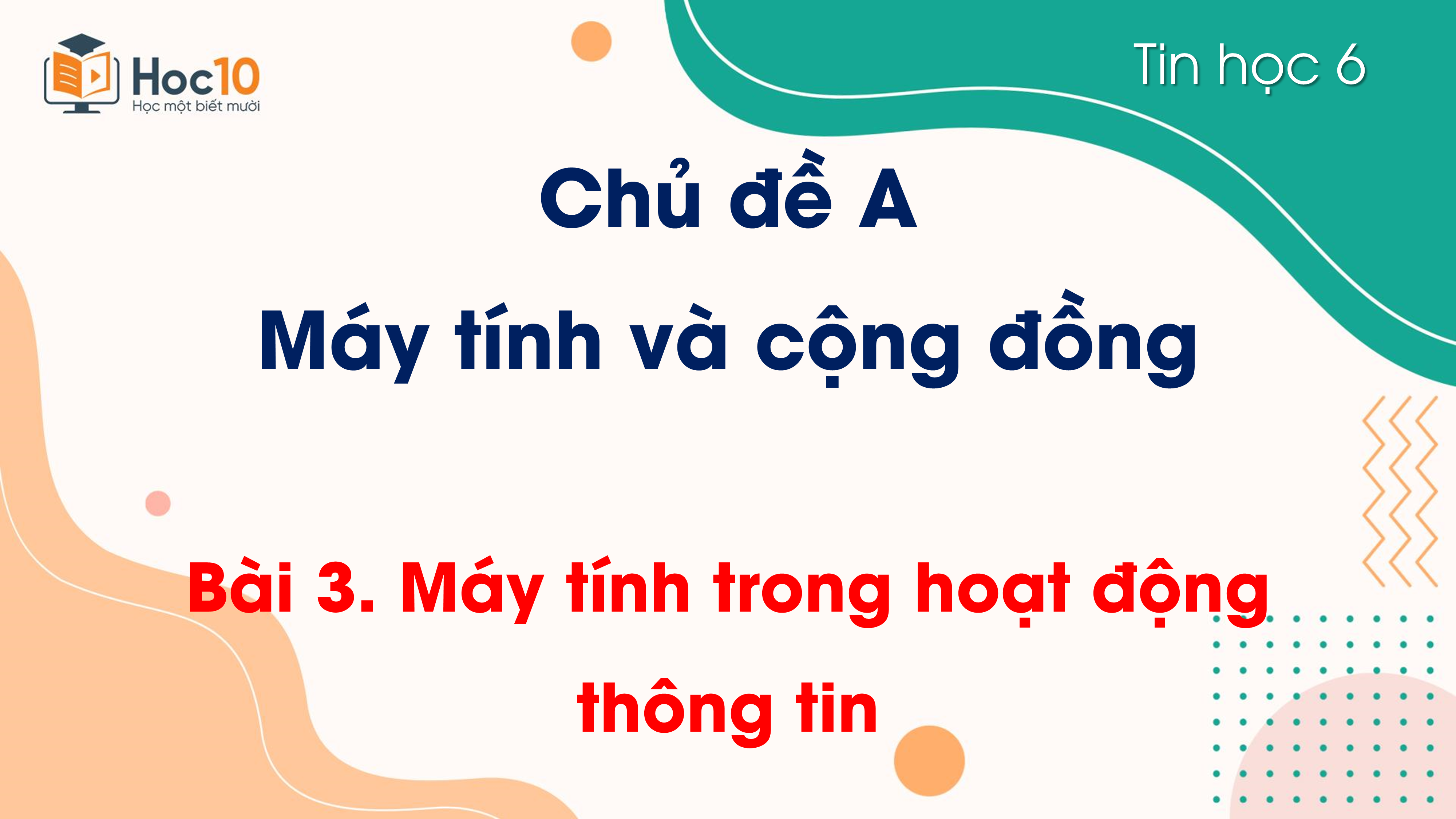 Chủ đề A - Bài 3. Máy tính trong hoạt động thông tin